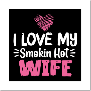 I Love My Smokin Hot Wife Posters and Art